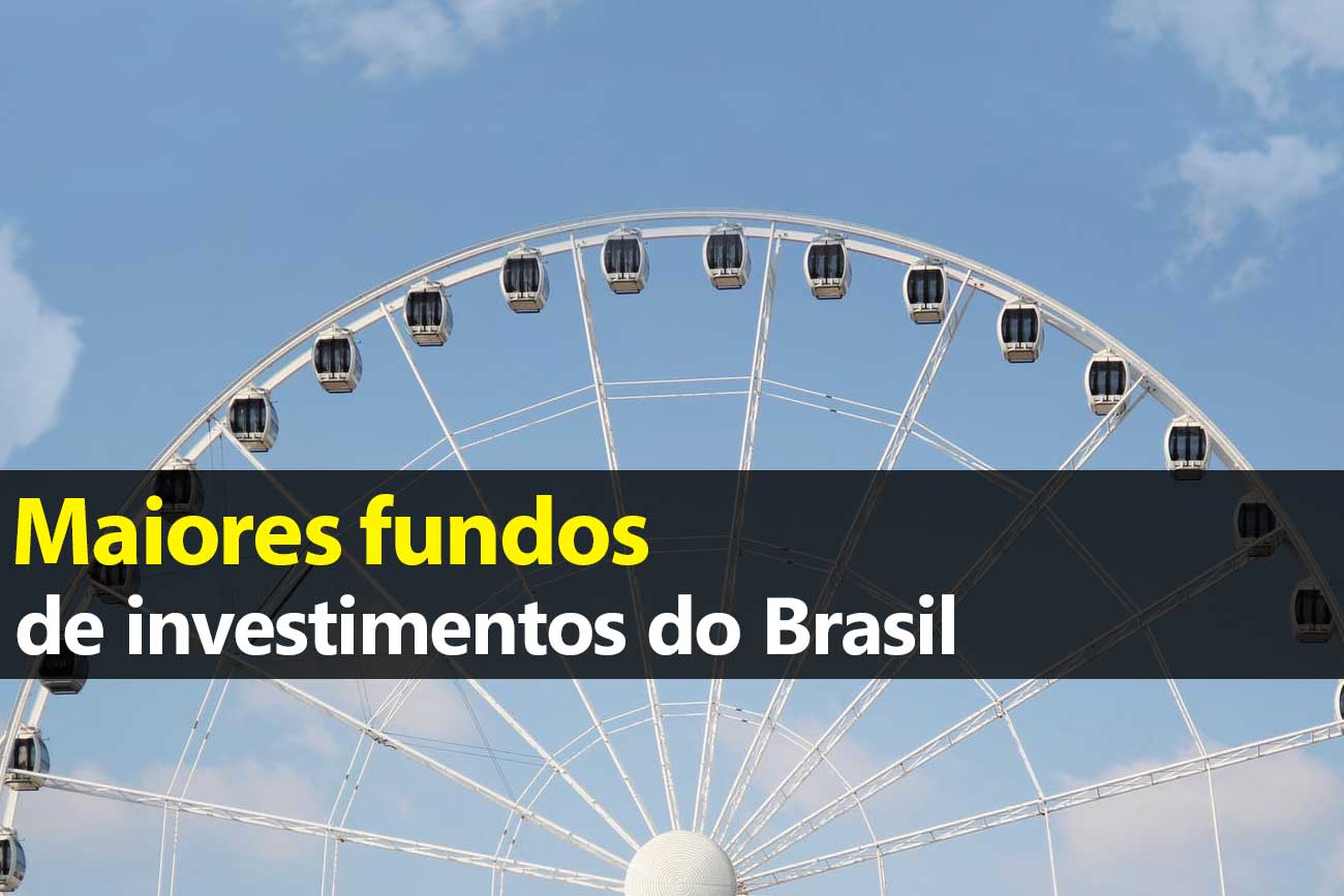 Maiores fundos de investimentos do Brasil