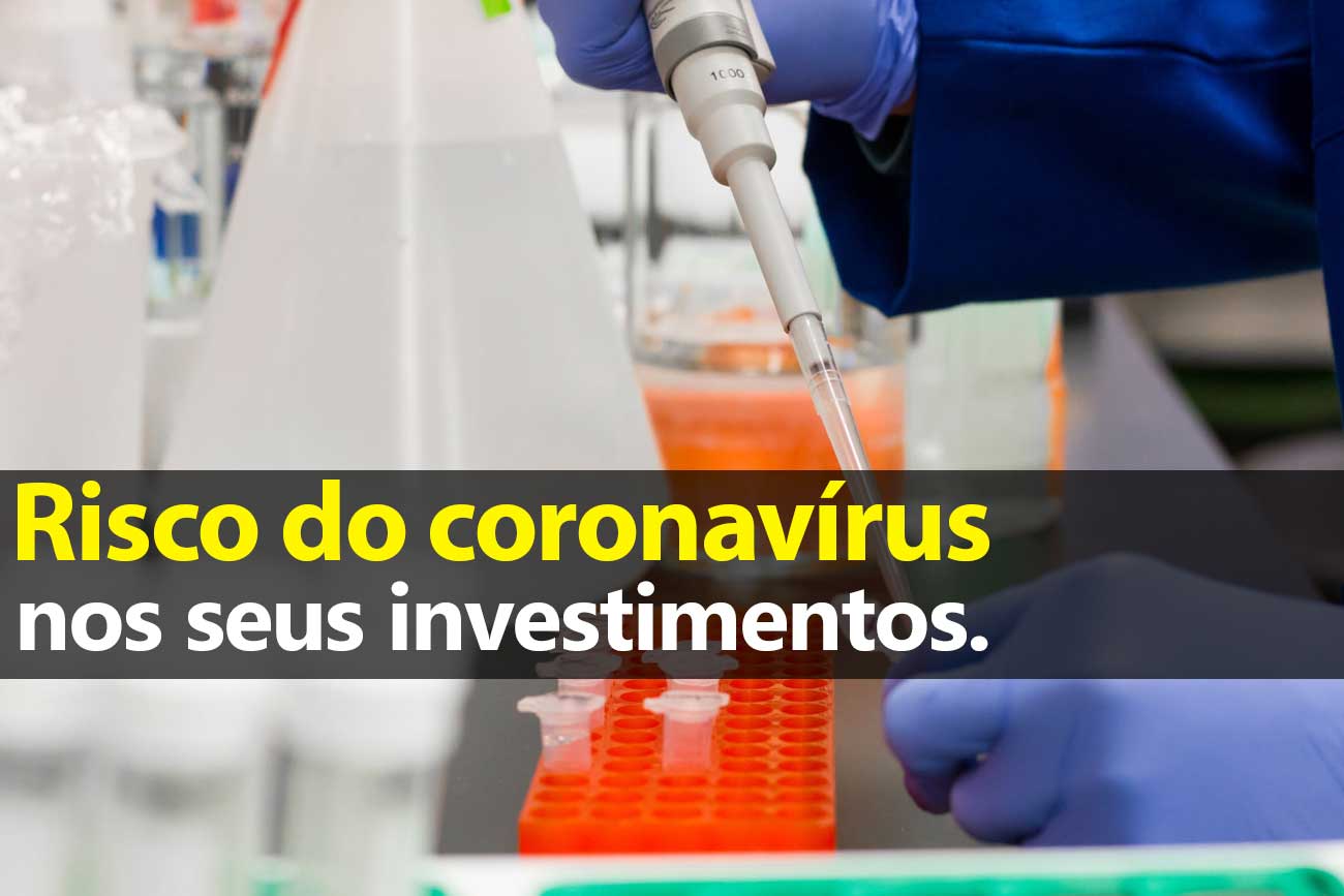 Risco do coronavírus e seus investimentos
