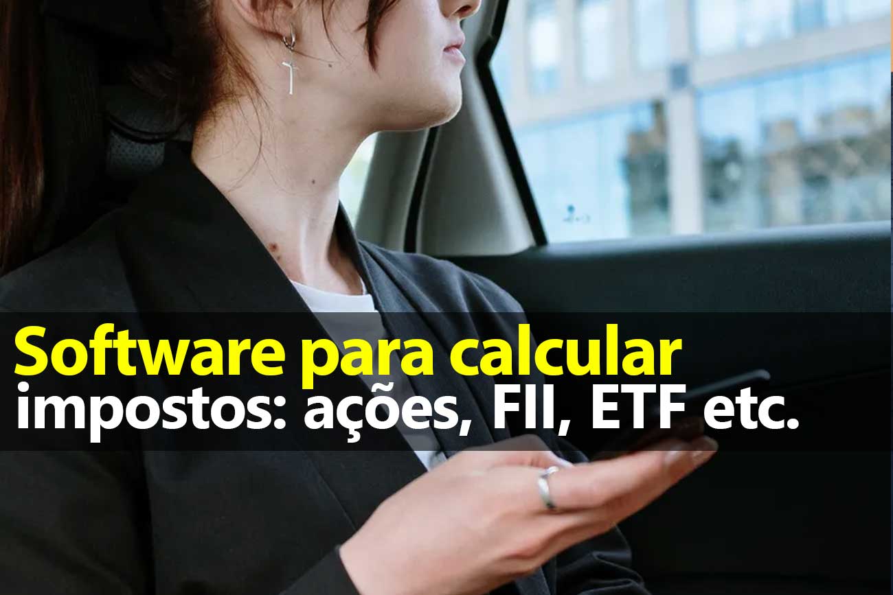 Software para Calcular Impostos: Ações, FII, ETF etc.