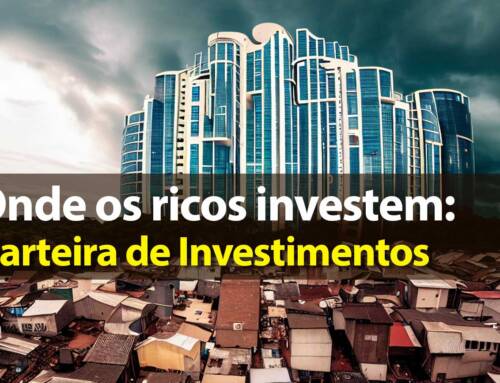 Onde os ricos investem: Carteira de Investimentos dos super ricos