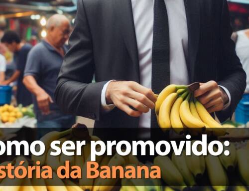 Como ser promovido no trabalho: História da Banana