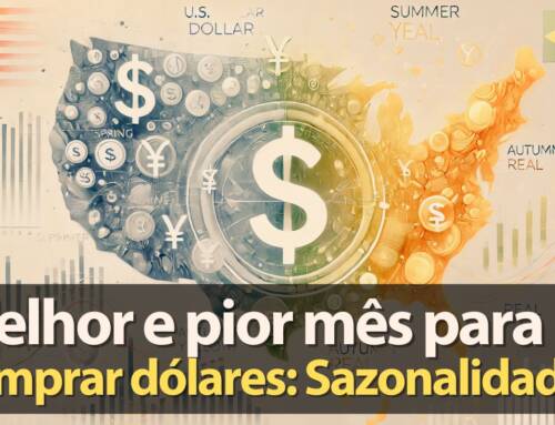 Melhor e pior mês para comprar dólar – Sazonalidade do Dólar
