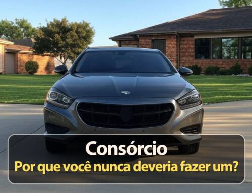 Consórcio: Por que você nunca deveria fazer um consórcio