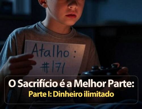 O Sacrifício é a Melhor Parte – Parte I: Dinheiro ilimitado